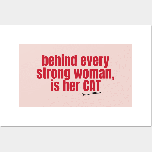 Behind Every Strong Woman Is Her Cat Wall Art by applebubble